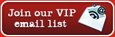 Join our VIP email list